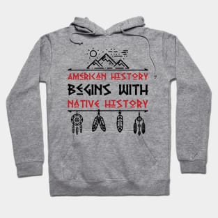 American Begins With Native History Hoodie